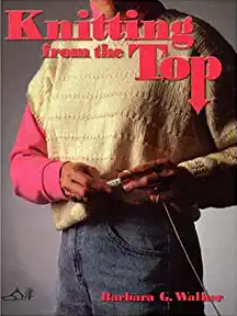 Cover of Knitting from the Top by Barbara G. Walker